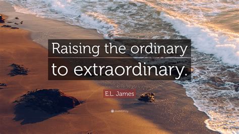 Ordinary Into Extraordinary 